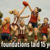 AFLW’s foundations laid 15 years ago