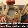 Uncertainty for VFL Women’s clubs as Grand Final marks end of an era